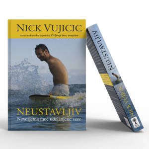 Neustavljiv, Nick Vujicic, neverjetna moč udejanjene vere, zaživi življenje, prelom knjige