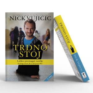 Trdno stoj, Nick Vujicic, lahko premagaš nasilje, zaživi življenje, prelom knjige